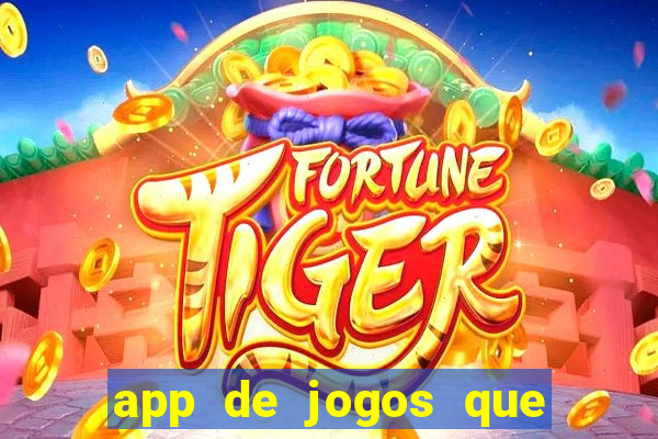 app de jogos que ganha dinheiro de verdade